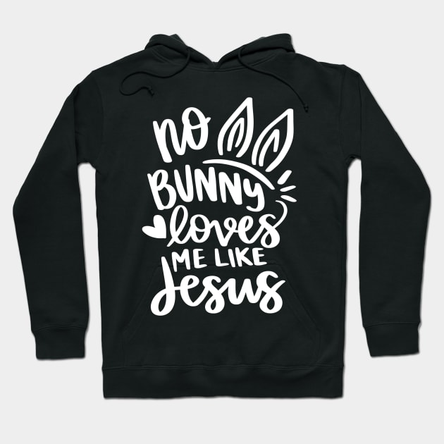 no bunny loves me like jesus Hoodie by Horisondesignz